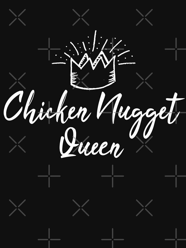 Chicken Nugget Queen Nuggets Gift T Shirt By Luna May Redbubble