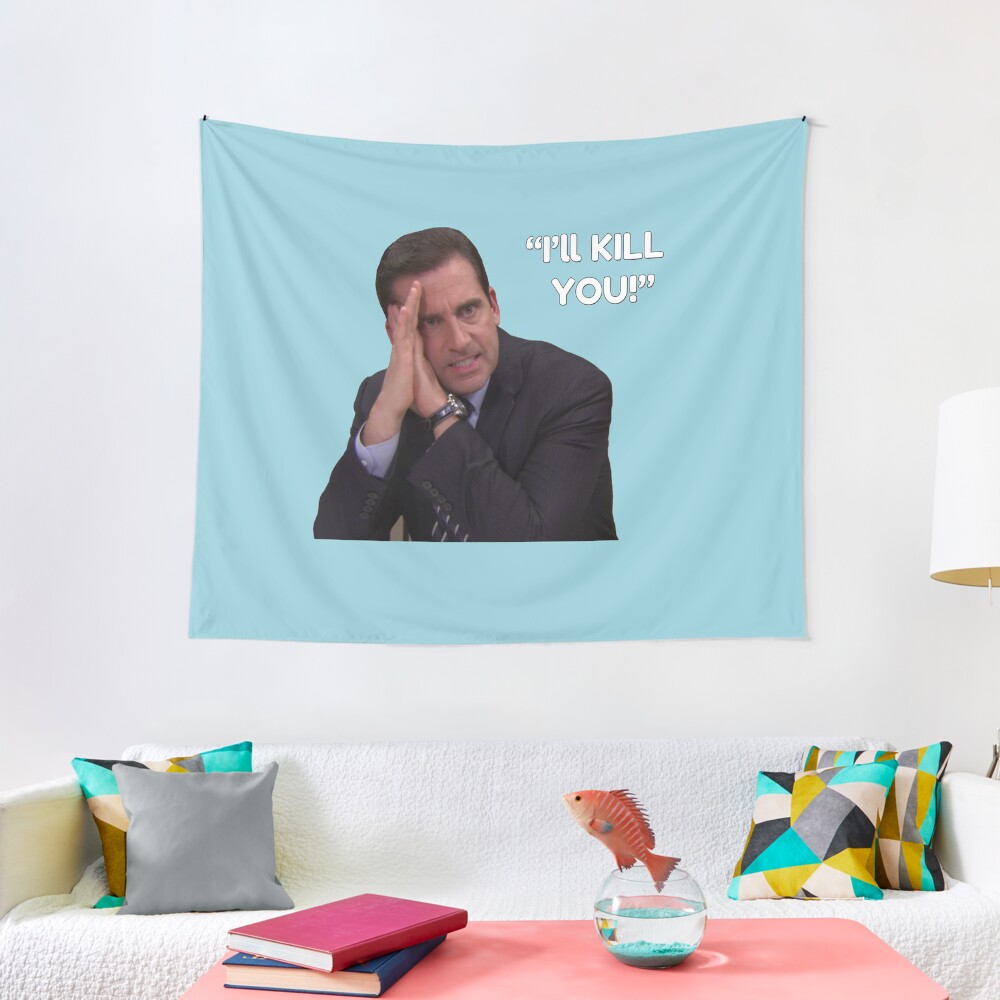 I Ll Kill You Michael Scott Tapestry By Tossedsweetcorn Redbubble