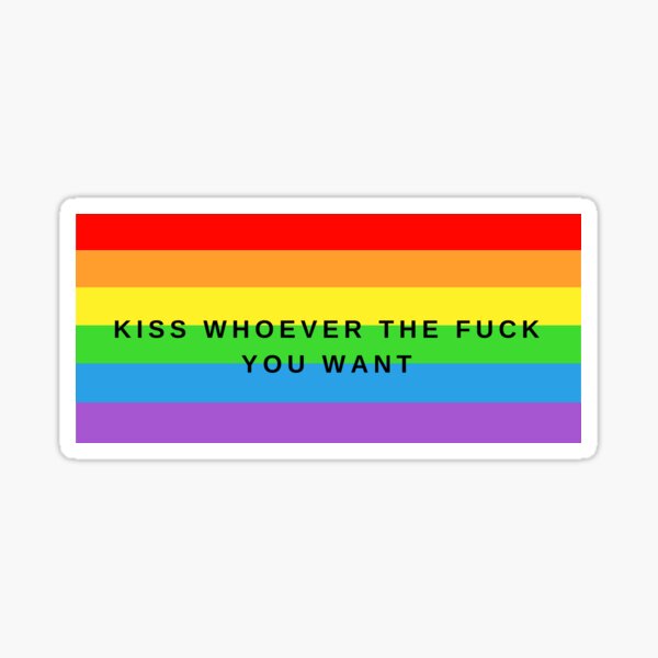 Kiss Whoever The Fuck You Want Sticker For Sale By Sandseed Redbubble