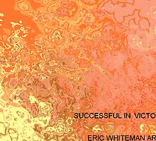 ( SUCCESSFULL IN VICTORY ) ERIC W HITEMAN ART by eric whiteman