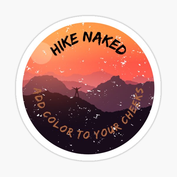 Hike Naked Add Color To Your Cheeks Sticker By Kihei Design Redbubble