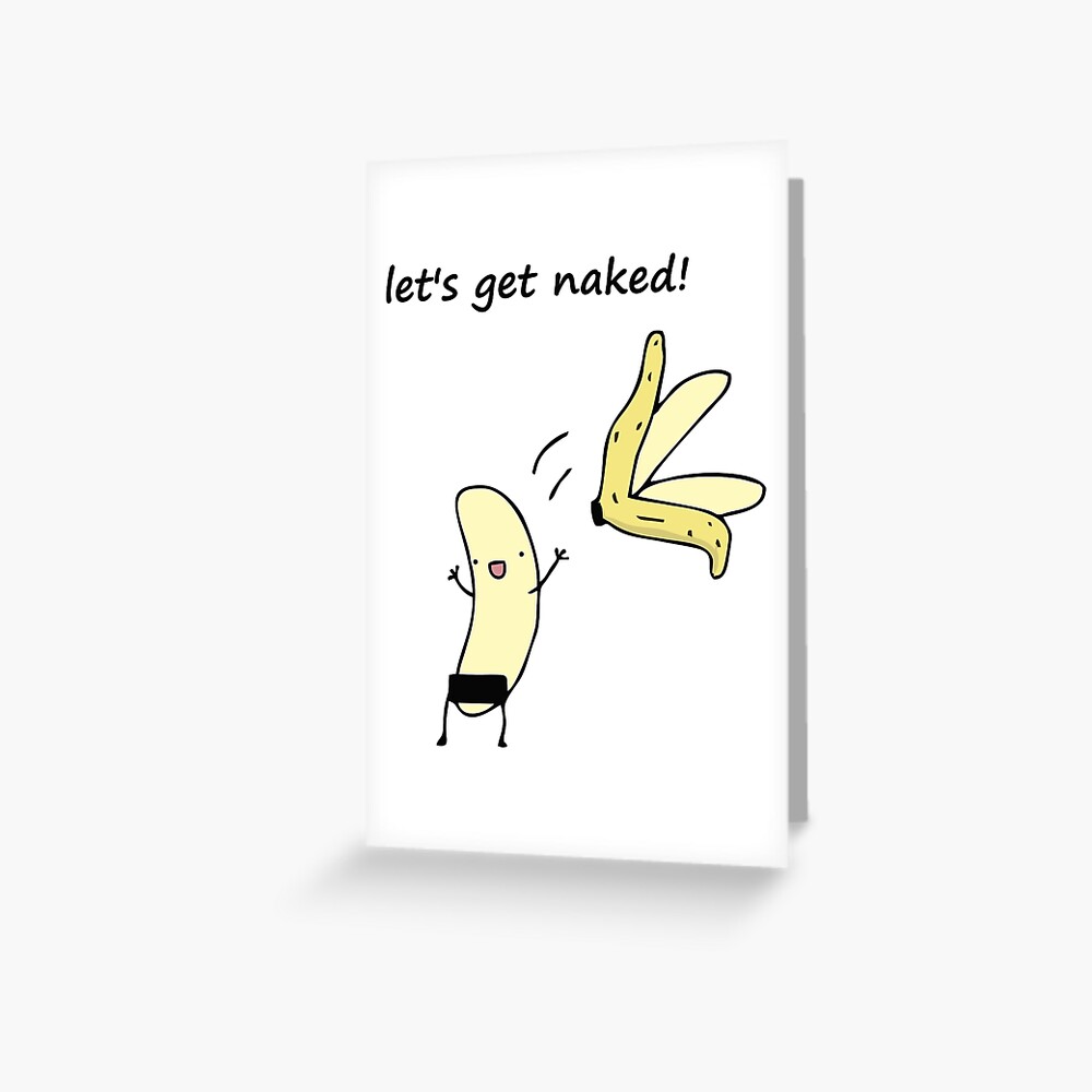 Let S Get Naked Greeting Card For Sale By Twgcrazy Redbubble