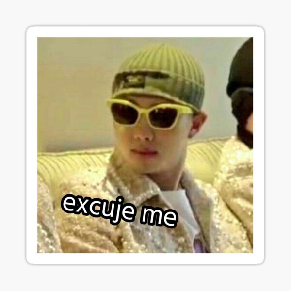 Bts Namjoon Excuje Me Meme Sticker For Sale By Btsarmystuff Redbubble