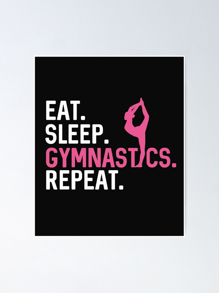 Eat Sleep Gymnastics Repeat Lover Funny Gift For Gymnast Girl &quot; Poster by alenaz | Redbubble