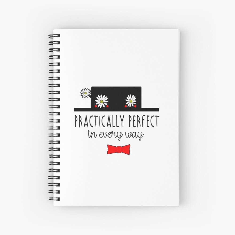 MARY POPPINS PRACTICALLY PERFECT IN EVERY WAY Spiral Notebook For