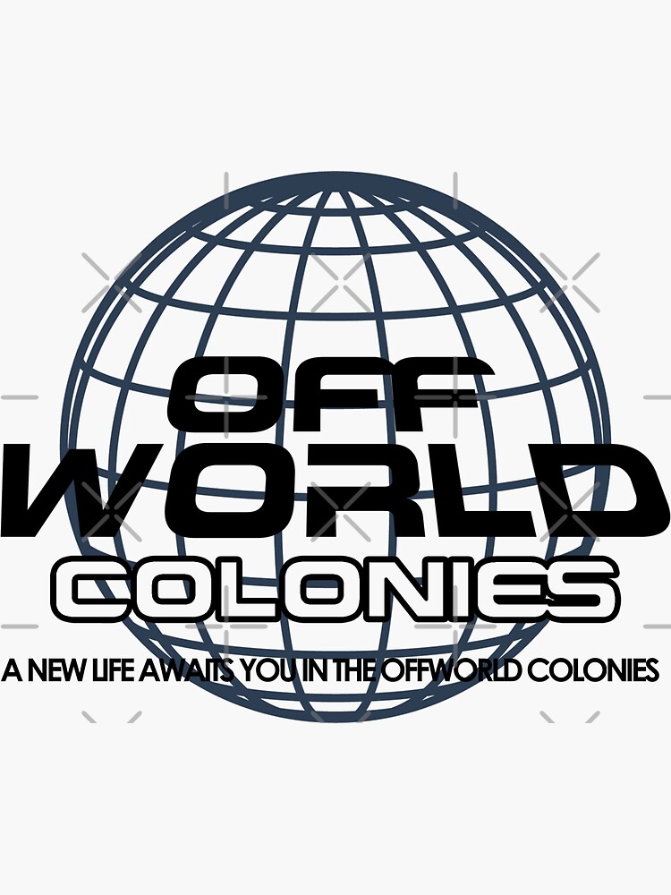 A New Life Awaits You In The Offworld Colonies Sticker For Sale By