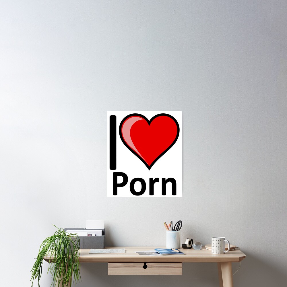 Rude I Love Porn Merchandise Secret Santa Valentines Gift Poster