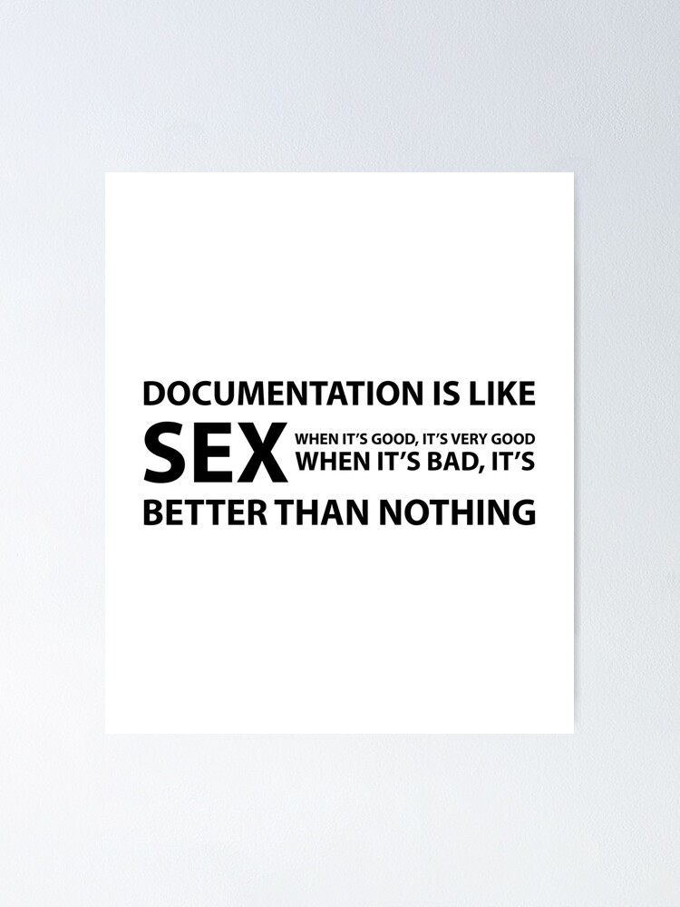 Documentation Is Like SEX Poster For Sale By Evelyusstuff Redbubble