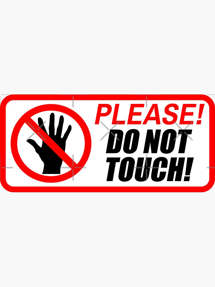 Please Do Not Touch Sticker For Sale By Limitlezz Redbubble