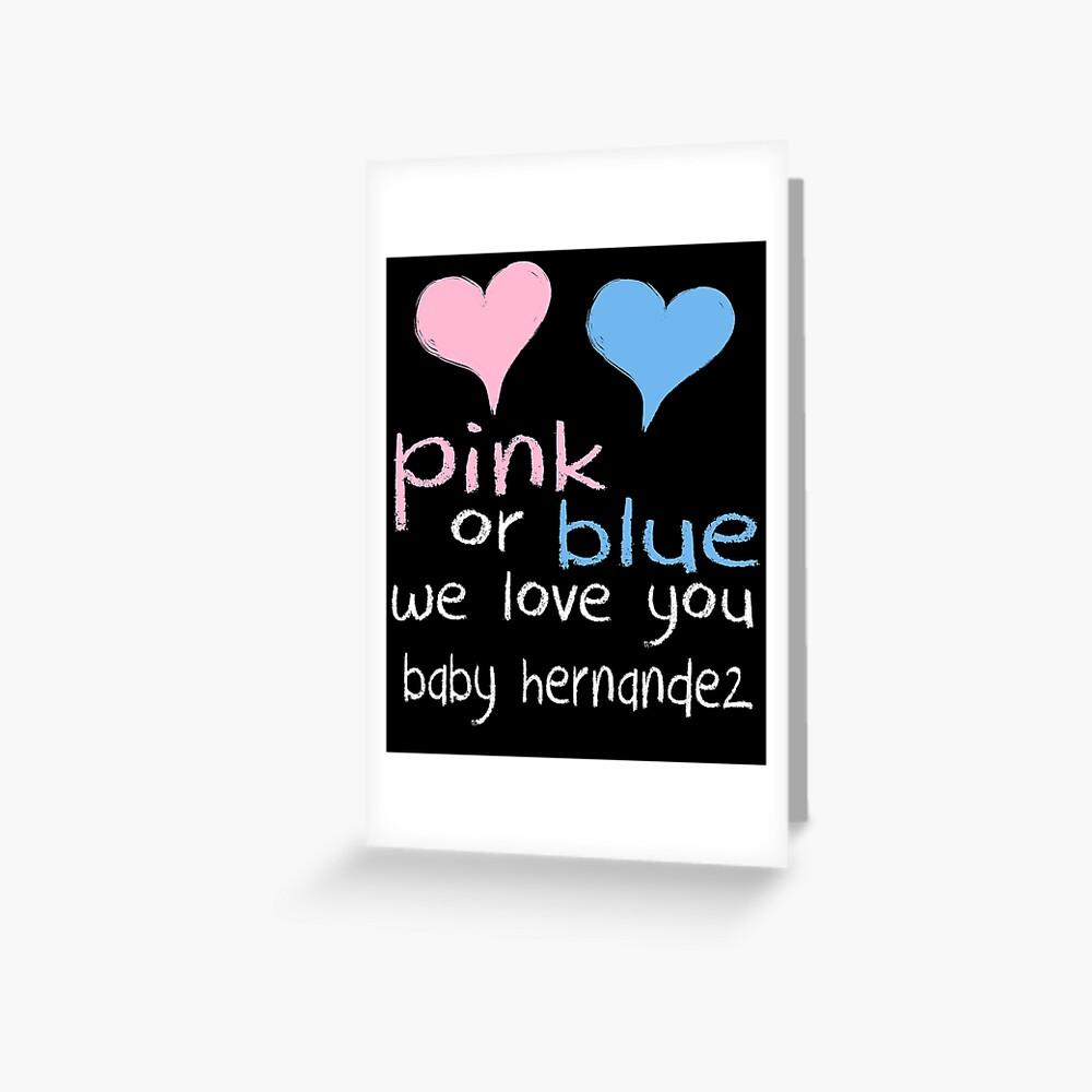 Pink Or Blue We Love You Baby Hernandez Shower Gender Reveal Greeting