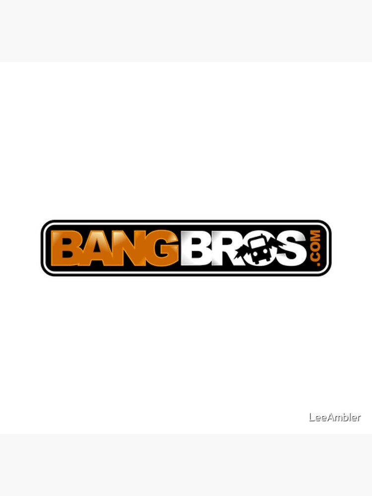 Bang Bros Poster By Leeambler Redbubble