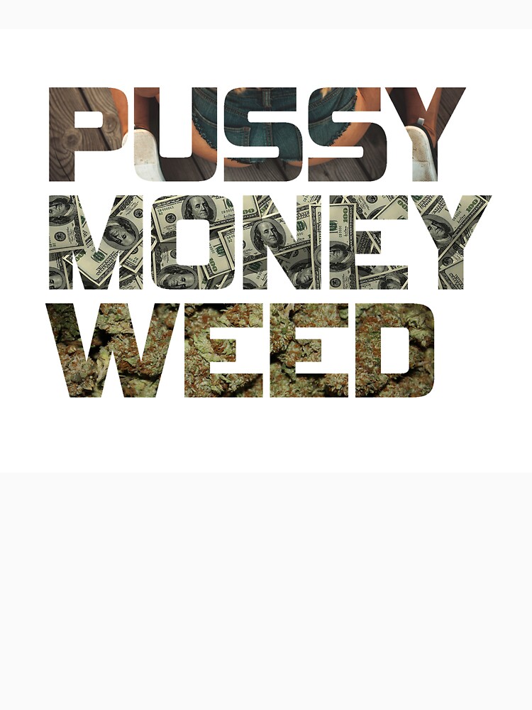 Pussy Money Weed T Shirt For Sale By Coos Redbubble Pussy T