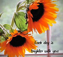 Each Day is Brighter With You In My Life by Julie Everhart