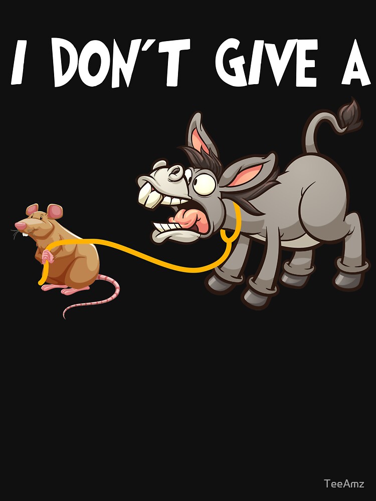 I Don T Give A Rats Ass Mouse Walking Donkey Funny T Shirt T Shirt