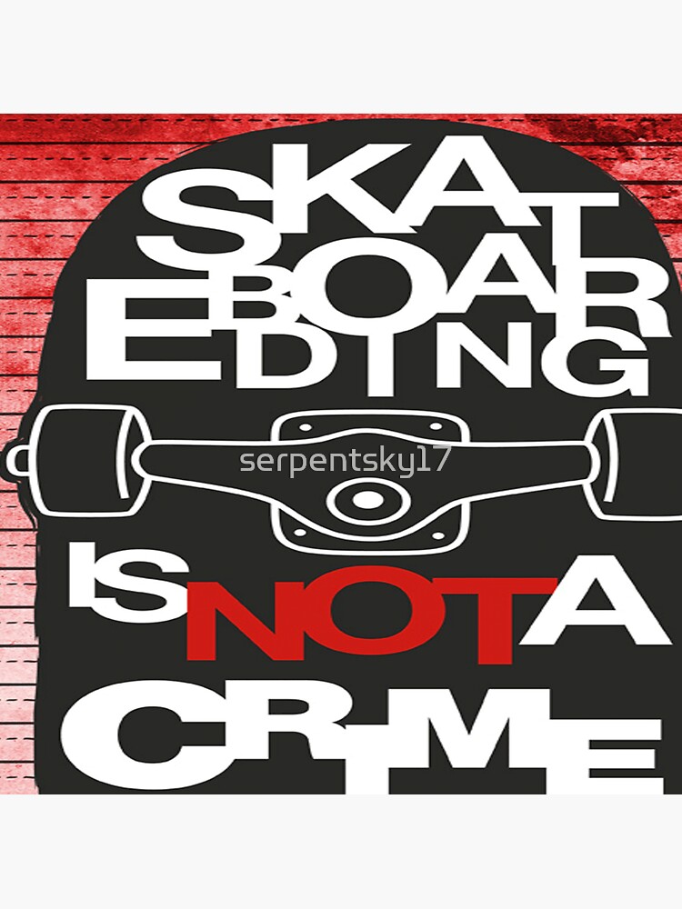 Skateboarding Is Not A Crime Sticker By Serpentsky Redbubble