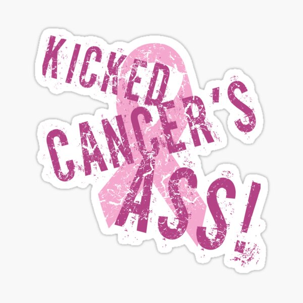 Kicked Cancer S Ass Sticker For Sale By Thepixelgarden Redbubble