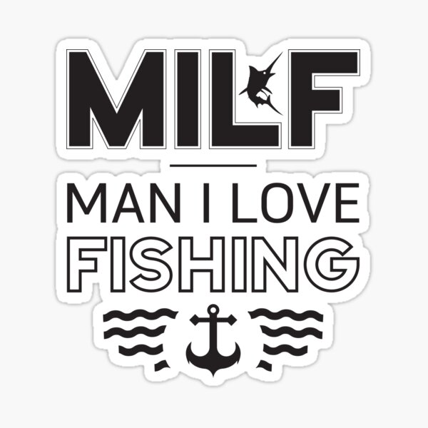 MILF Man I Love Fishing Sticker For Sale By Adiruhendi Redbubble