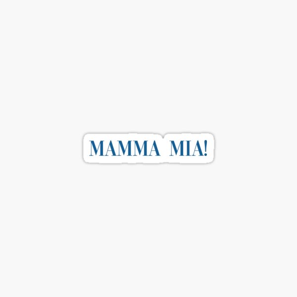 Mamma Mia Mamma Mia Sticker For Sale By Broadway Island Redbubble