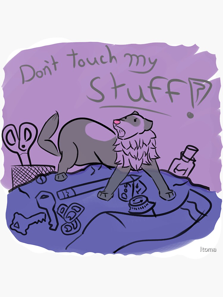 Don T Touch My Stuff Sticker For Sale By Itoma Redbubble