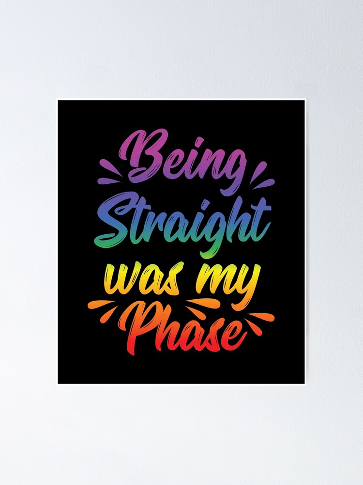 Lgbt Gay Pride Lesbian Being Straight Was My Phase Poster By