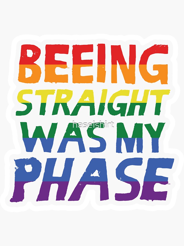 Gay Pride Lesbian LGBT Straight Was My Phase Sticker For Sale By