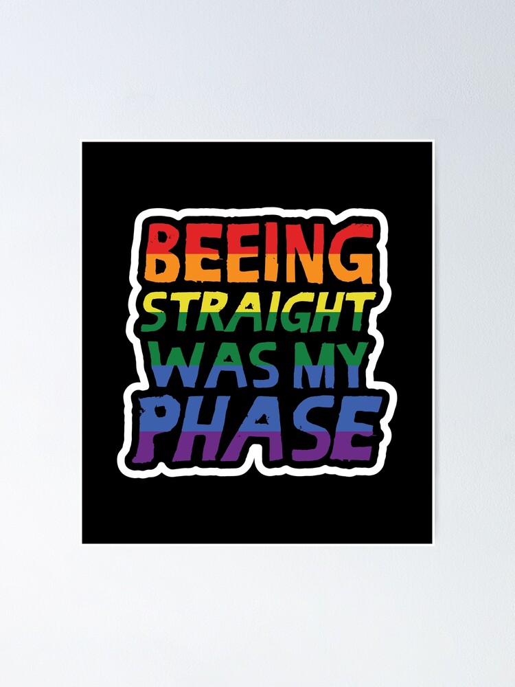 Gay Pride Lesbian Lgbt Straight Was My Phase Poster By Haselshirt