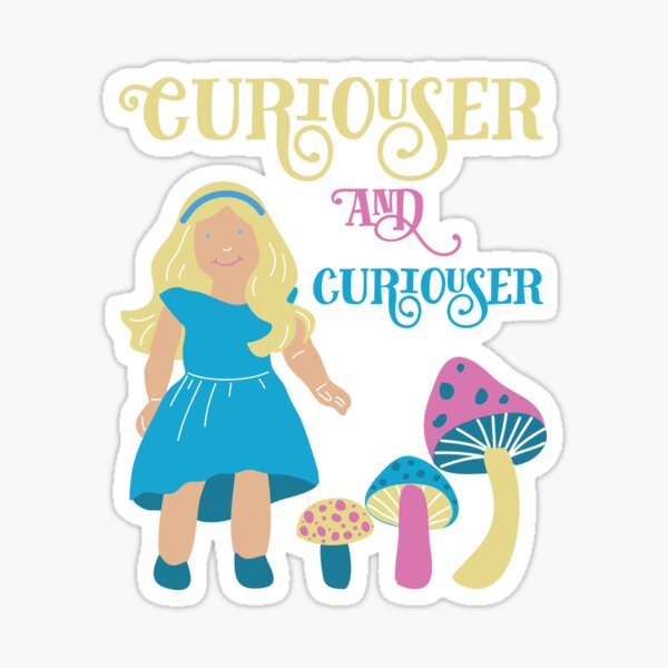 Curiouser And Curiouser Alice In Wonderland Sticker For Sale By