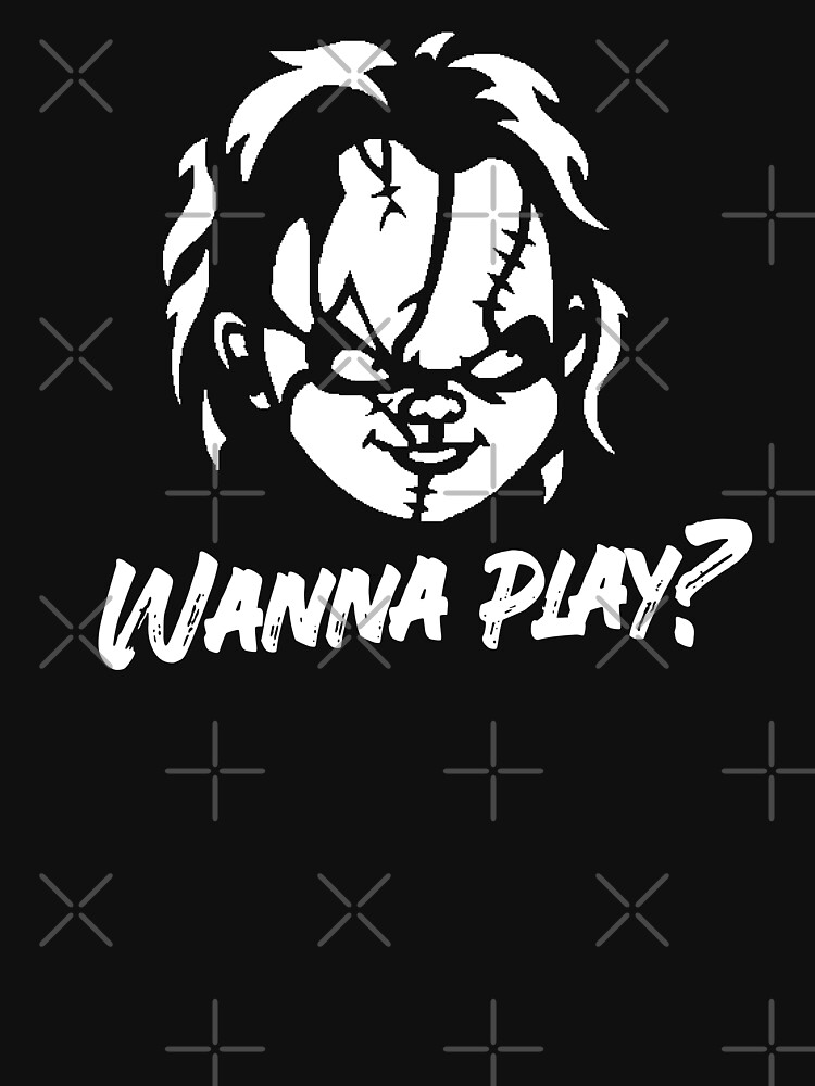 CHUCKY WANNA PLAY T Shirt For Sale By Lkrativ Redbubble Chucky