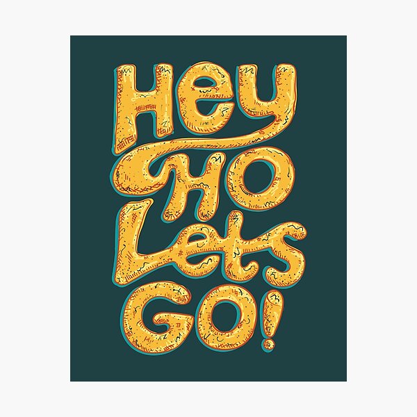 Hey Ho Lets Go Photographic Print For Sale By Wordquirk Redbubble