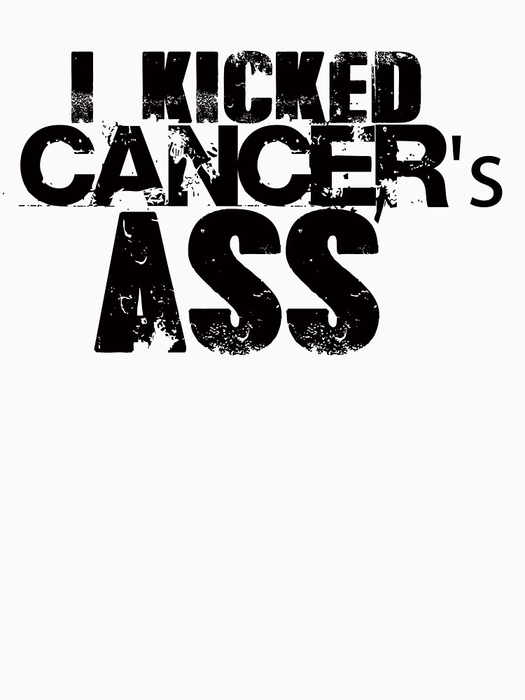 I Kicked Cancer S Ass T Shirt For Sale By Kzen Redbubble Cancer T