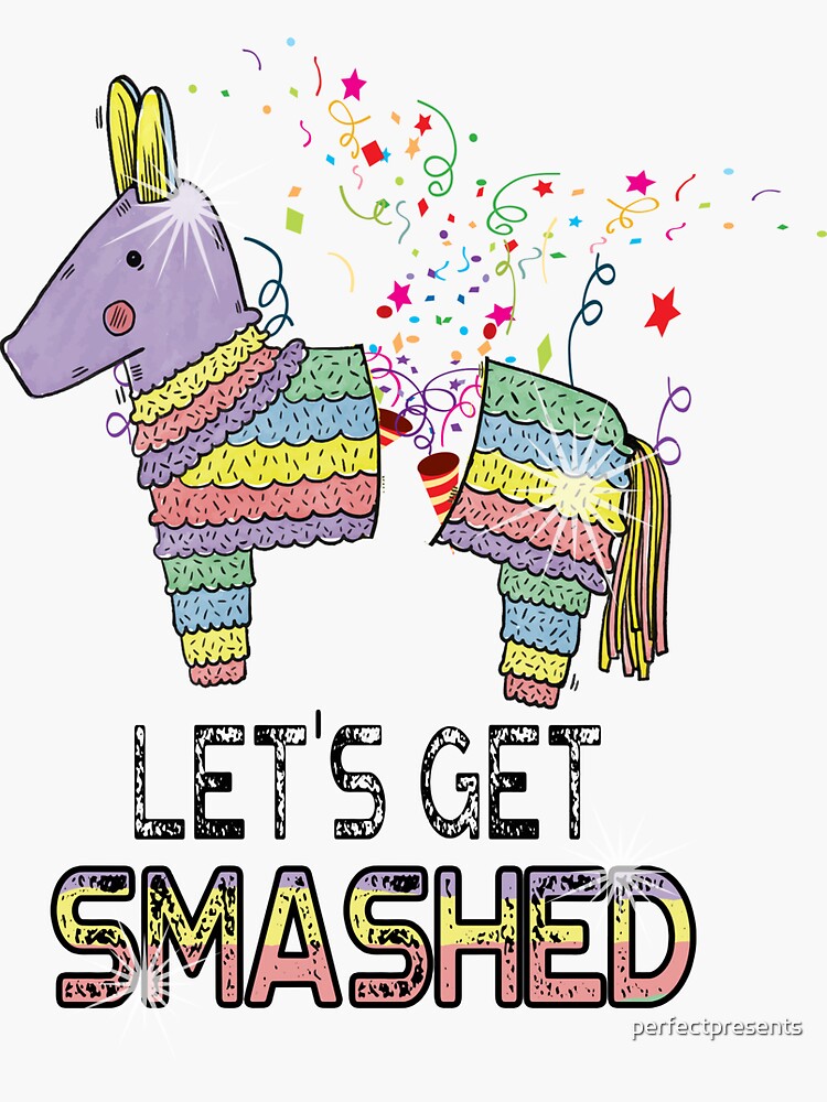 Let S Get Smashed Funny Pinata Pun Cinco De Mayo Sticker By