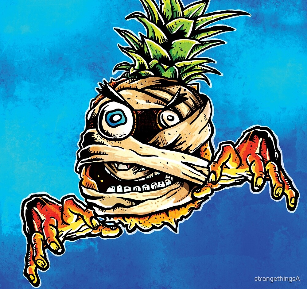 "Mummified Pineapple Monster" by strangethingsA Redbubble