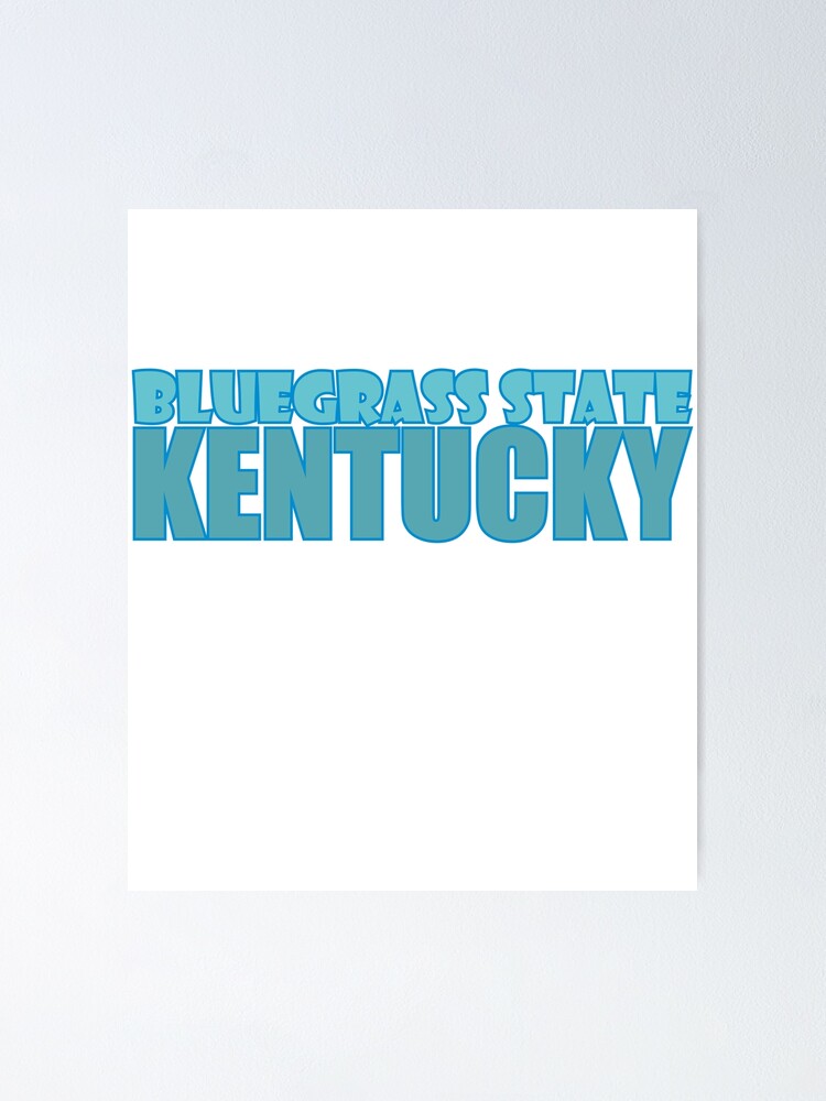 State Of Kentucky Bluegrass State Nickname Of Kentucky Poster For