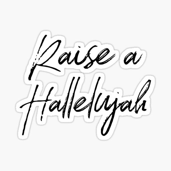 Raise A Hallelujah Sticker By Motivateme Redbubble