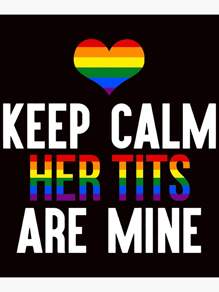 Lesbian Keep Calm Her Tits Are Mine Gay Pride Gay Lgbt Rainbow Gay