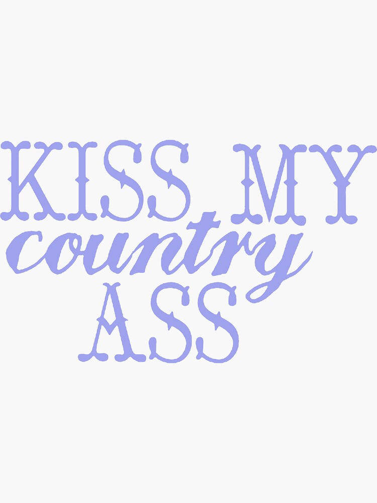 Kiss My Country Ass Southern Girls Message Redneck Woman Trending