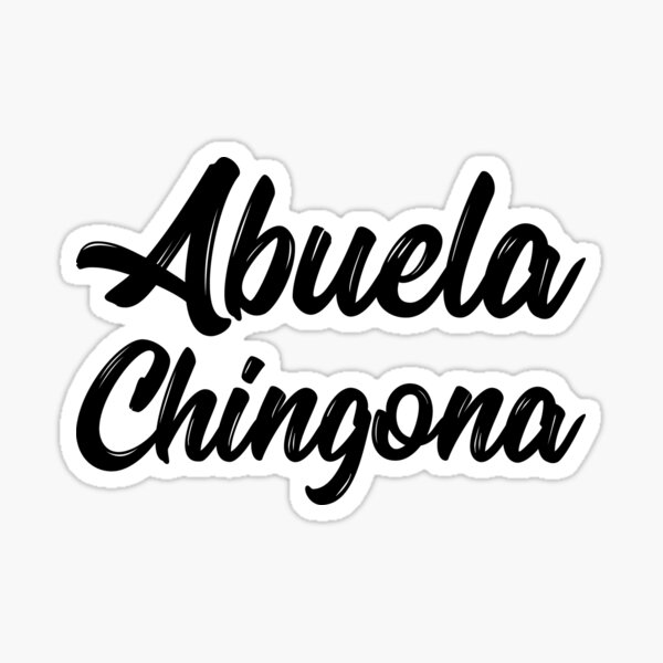 Abuela Chingona Funny Spanish Grandma Quote Sticker For Sale By