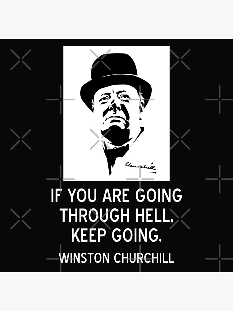 Inspiring Winston Churchill Quote If You Are Going Through Hell Keep