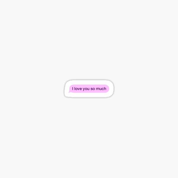 I Love You So Much Text Bubble Sticker By Vicorrin Redbubble