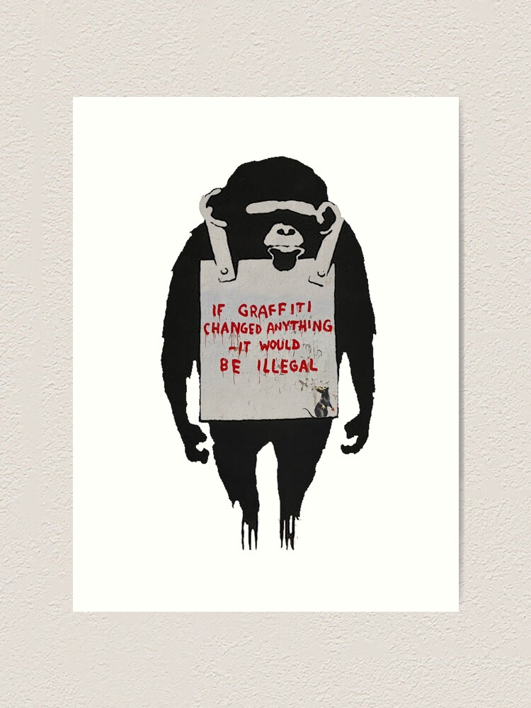 Banksy Chimpanzee If Graffiti Changed Anything It Would Be Illegal