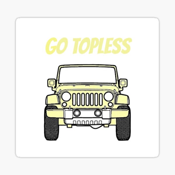 Go Topless In A Jeep Sticker For Sale By Jayden Redbubble