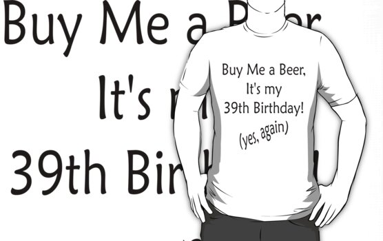 Funny Birthday Gifts. Funny Birthday T-Shirts With a