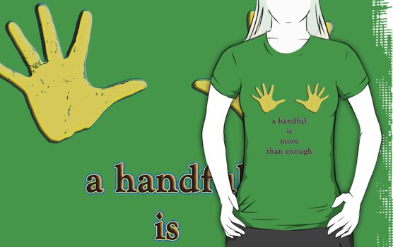 A Handful Is More Than Enough Womens Fitted T Shirts By Vampvamp Redbubble