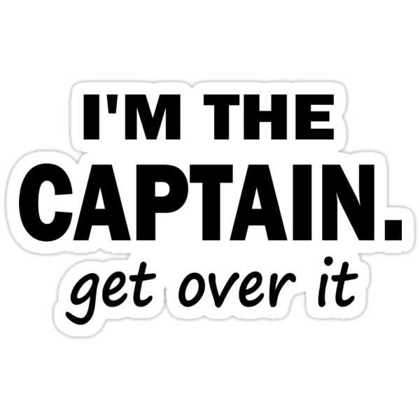 work.4864573.2.sticker,375x360.im-the-captain-get-over-it-tshirt-v1.png
