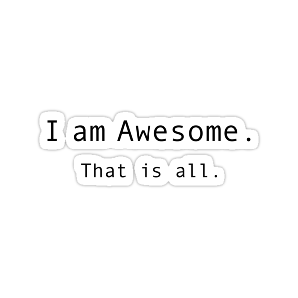 work.5075536.1.sticker,375x360.i-am-awesome-v1.png