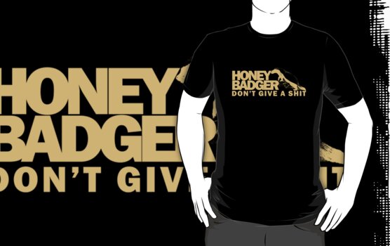 honey badger don. Honey Badger Don#39;t Give a Shit
