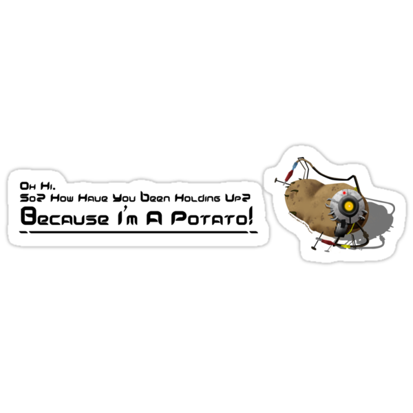 work.7231652.1.sticker,375x360.glados-potato-text-v1.png