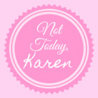 NotTodayKaren