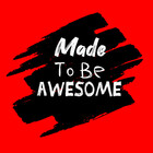 MadeToBeAwesome