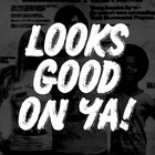 LooksGoodOnYa